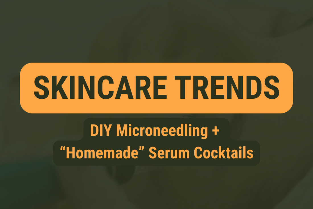 DIY Microneedling + “Homemade” Serum Cocktails